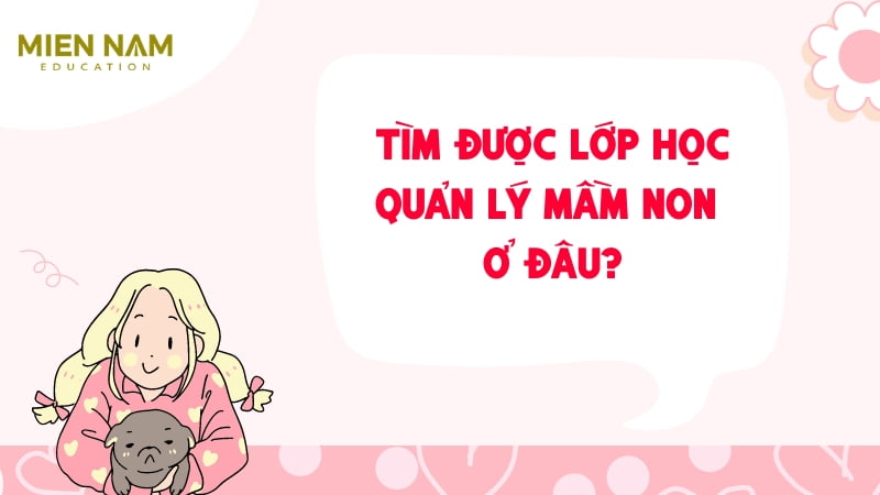 học quản lý mầm non ở đâu - tìm lớp học ở đâu